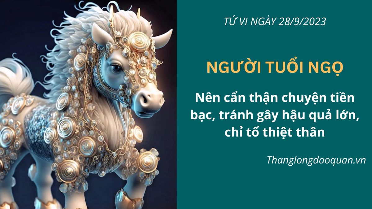 Người tuổi Ngọ trong hôm nay cần cẩn thận trong chuyện tiền bạc, tránh gây hậu quả