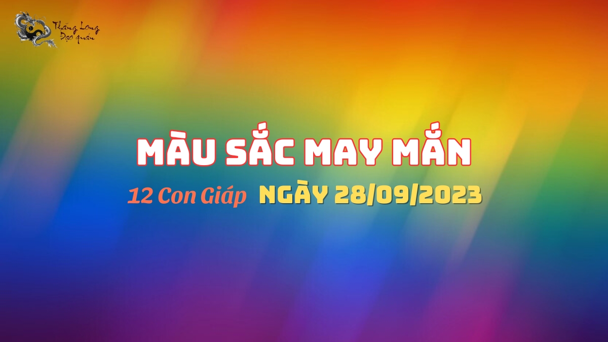 màu sắc may mắn 12 con giáp 28-9-2023